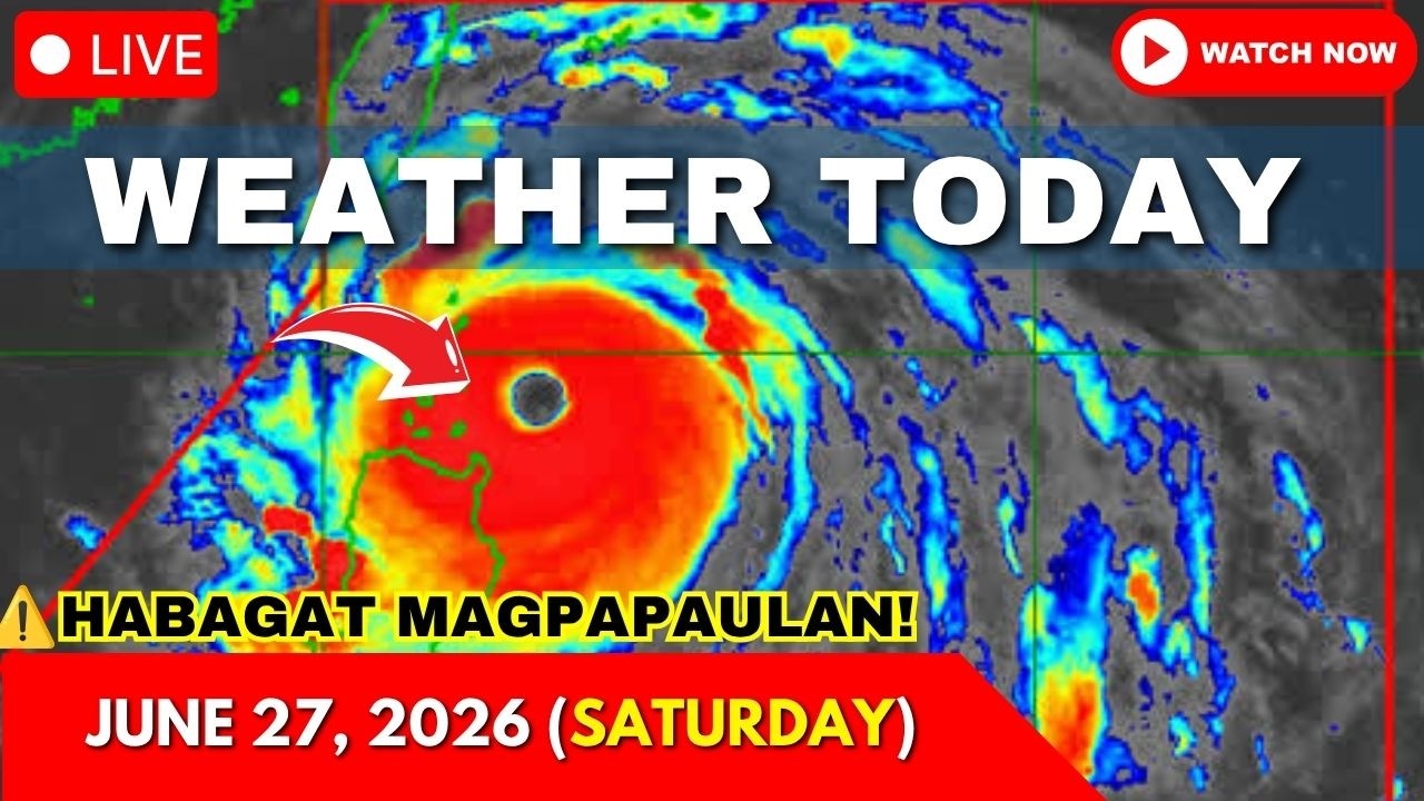 Weather Today Forecast June 27, 2026 (Saturday) | Bagyo Update Today | Typhoon Update Today Live