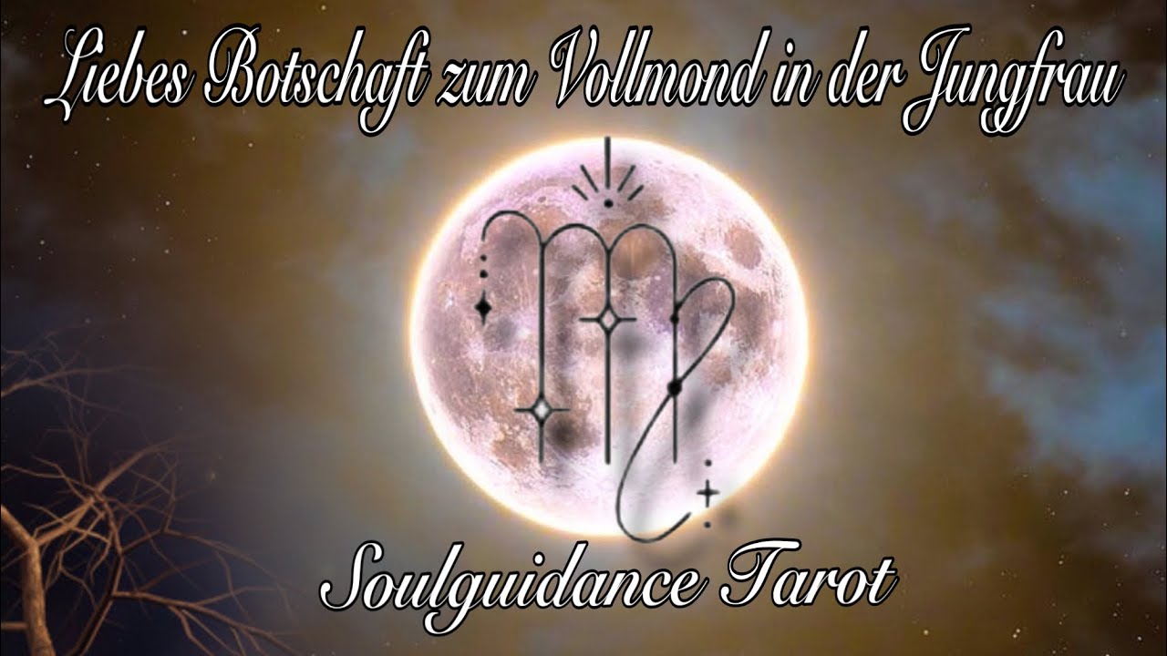 Liebes Reading zum Vollmond in der Jungfrau ♍️ Radikale Veränderung! Hast du den Mut für neue Liebe?
