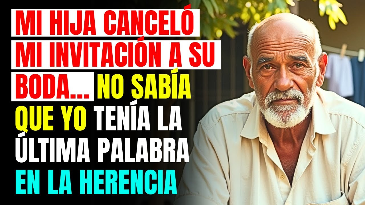 Mi hija canceló mi invitación a su boda… No sabía que yo tenía la última palabra en la herencia