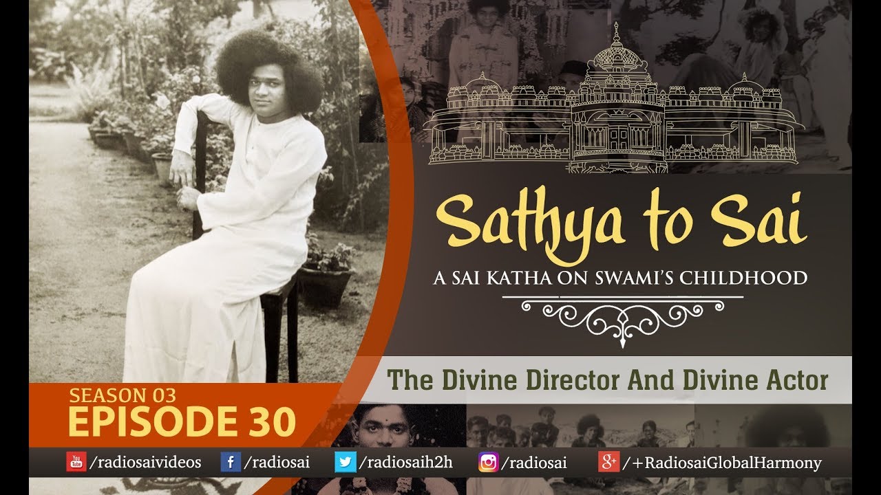 Sathya to Sai - Episode 30 | The Divine Director And Divine Actor | Sri Sathya Sai Katha