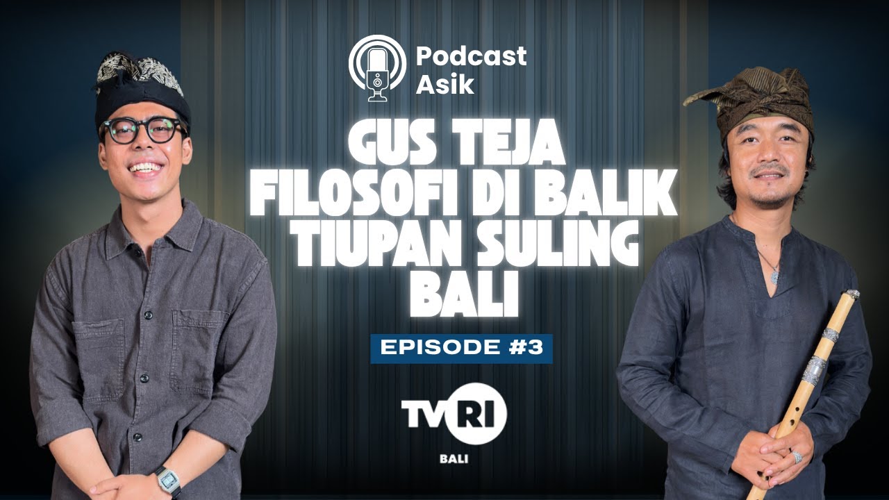 Podcast Asik - Gus Teja dan Filosofi di Balik Tiupan Suling Bali