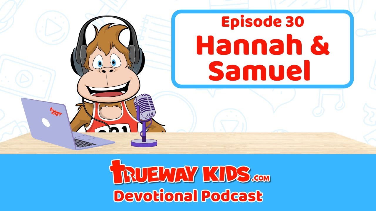 Episode 30: Hannah and Samuel - Praying and Listening to God
