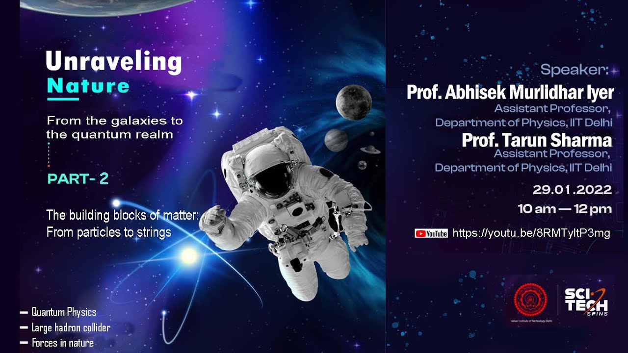 IIT Delhi Sci-Tech Spins Lecture Series(January 2022):Unravelling Nature- Part 2