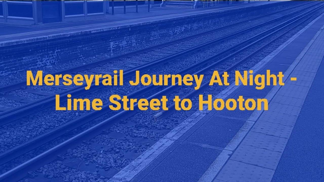 Merseyrail Journey At Night - Lime Street to Hooton - 25/11/22