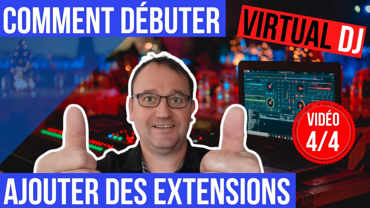 Comment bien débuter avec Virtual Dj ? Les extensions !!