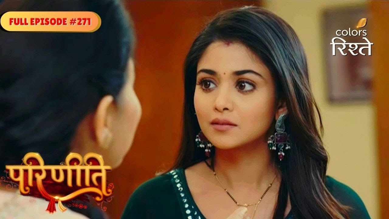 Parineeti | Neeti Wants to Reveal Truth | Full Ep - 271 | Colors Rishtey