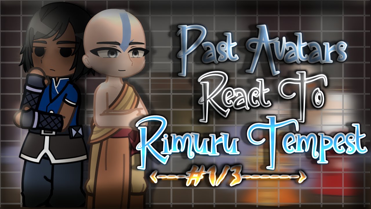 Past Avatars React To Rimuru Tempest As The Creator Of Spirits [AU] || Gacha Reaction || Part 1/3