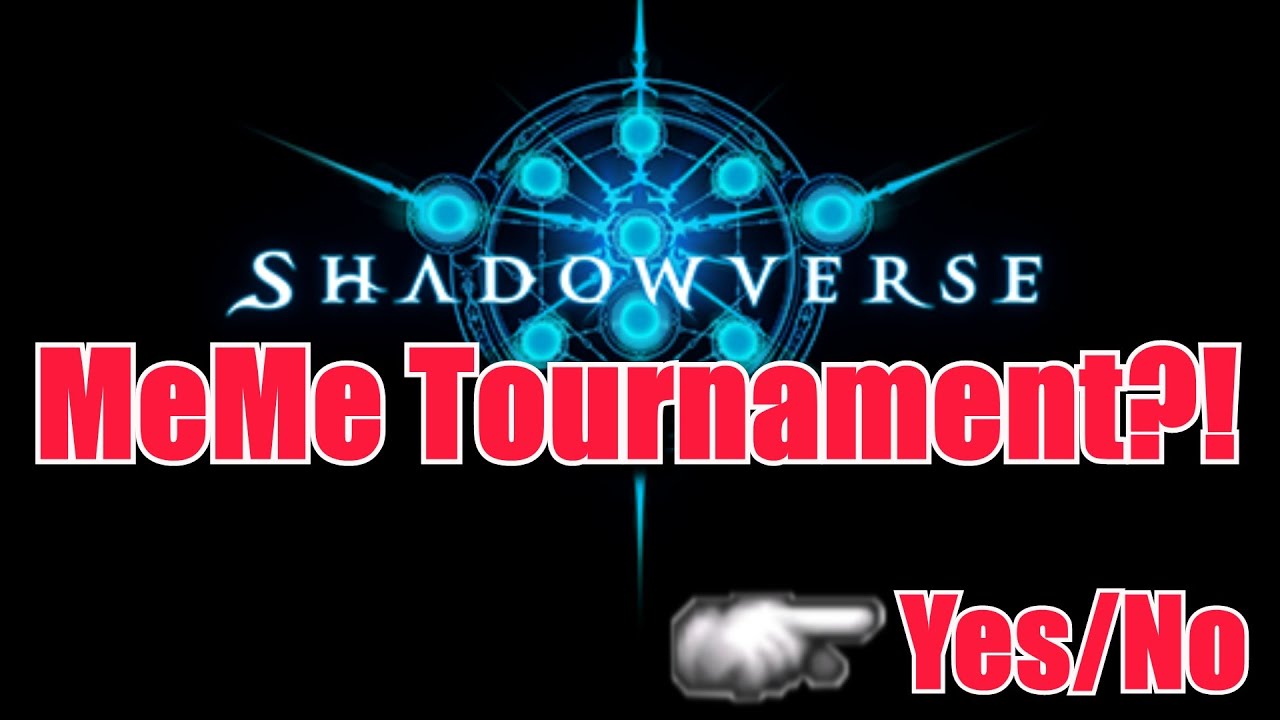 MeMe Tournament?! Let's Get Hyped!! [Shadowverse]