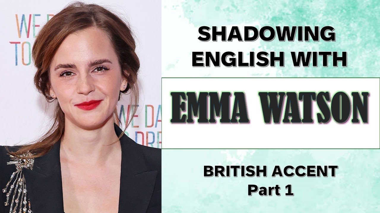 English Shadowing with Emma Watson - British Accent - Part 1