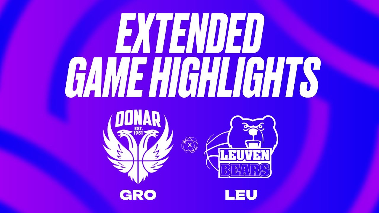 Donar Groningen vs. Stella Artois Leuven Bears Extended Game Highlights