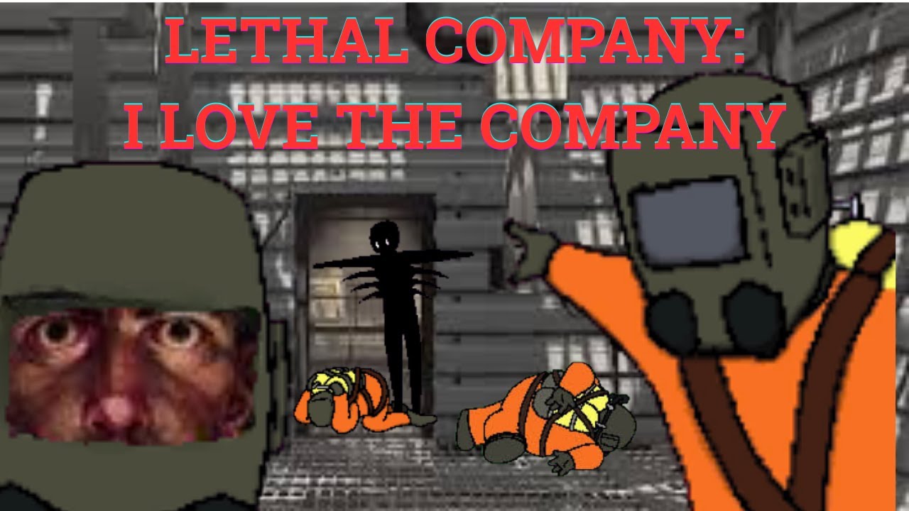 Lethal Company   I LOVE THE COMPANY