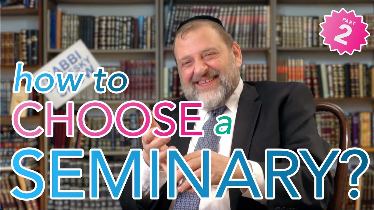 68: Choosing a Seminary (or Yeshiva) Part 2
