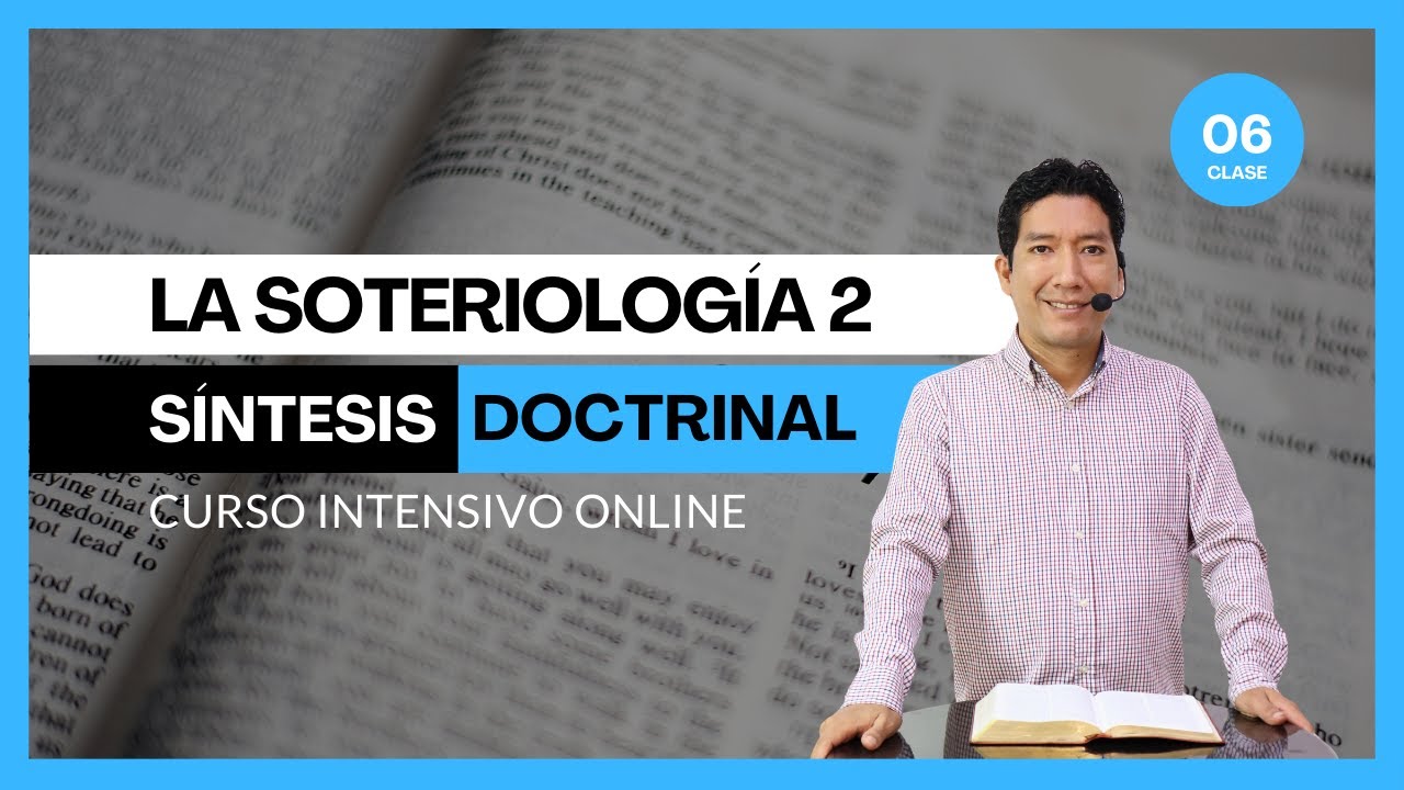 SÍNTESIS DOCTRINAL 07 | SOTERIOLOGÍA 2 | PASTOR JONATÁN
