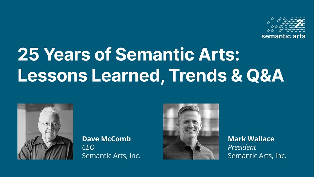 25 Years of Semantic Arts: Lessons Learned, Trends, & Q&A