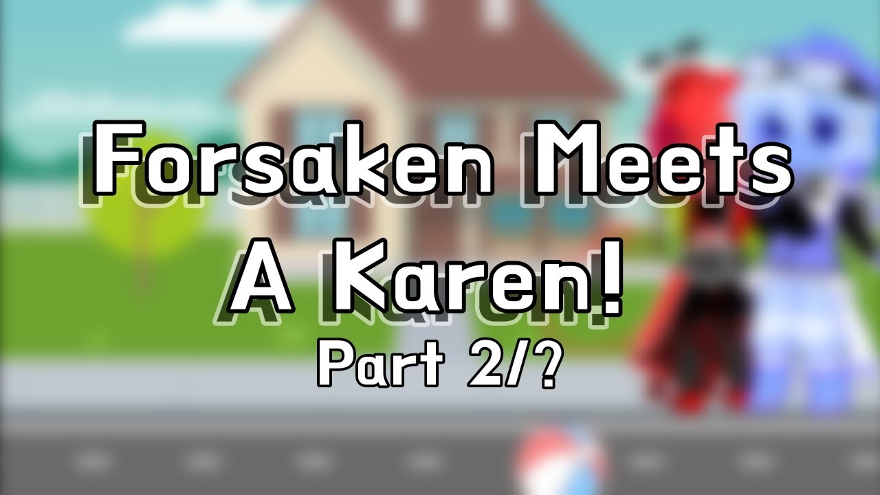 (ORIGINAL) Forsaken Meets A Karen PT2! || Short+Rush || Make sure to check Part 1!! Time check: 11pm