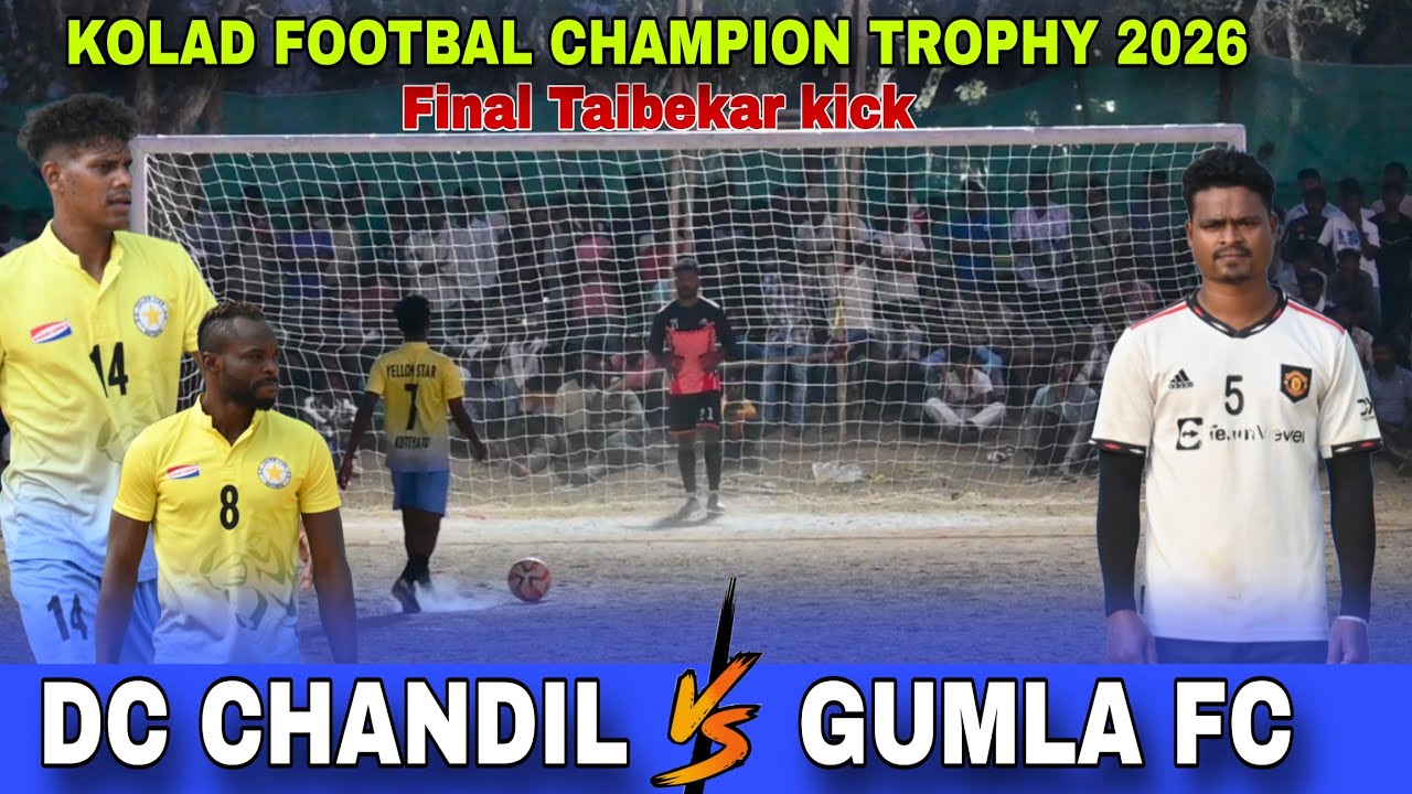Dc Chandil 🆚 Gumla fc||Final Taibekar kick||At:-Kolad footbal Turnament 2026||