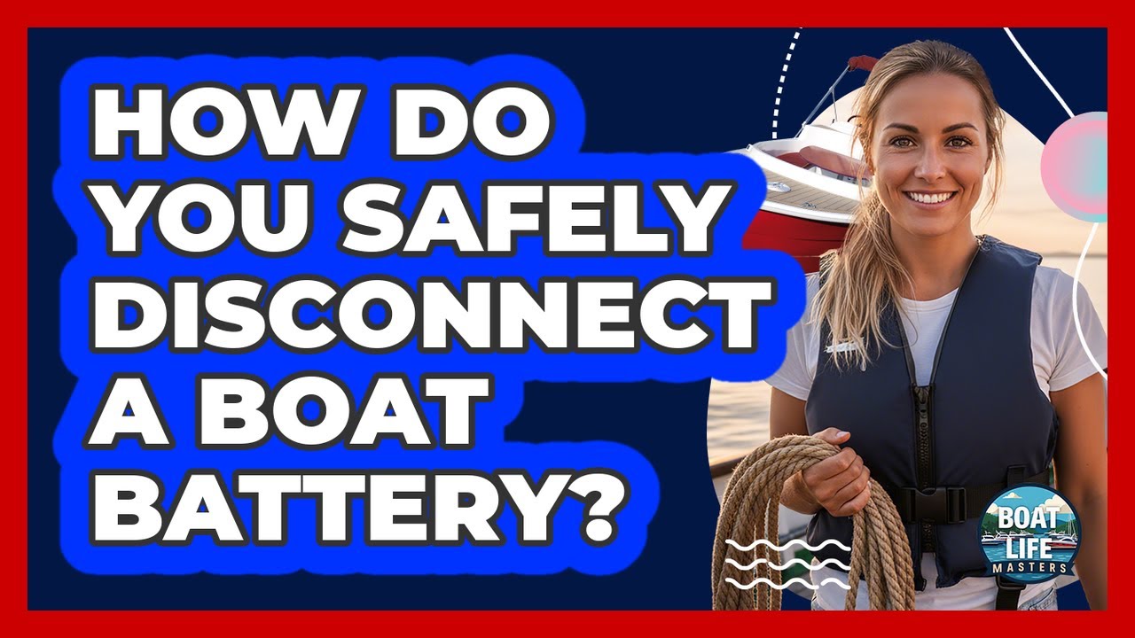 How Do You Safely Disconnect A Boat Battery?