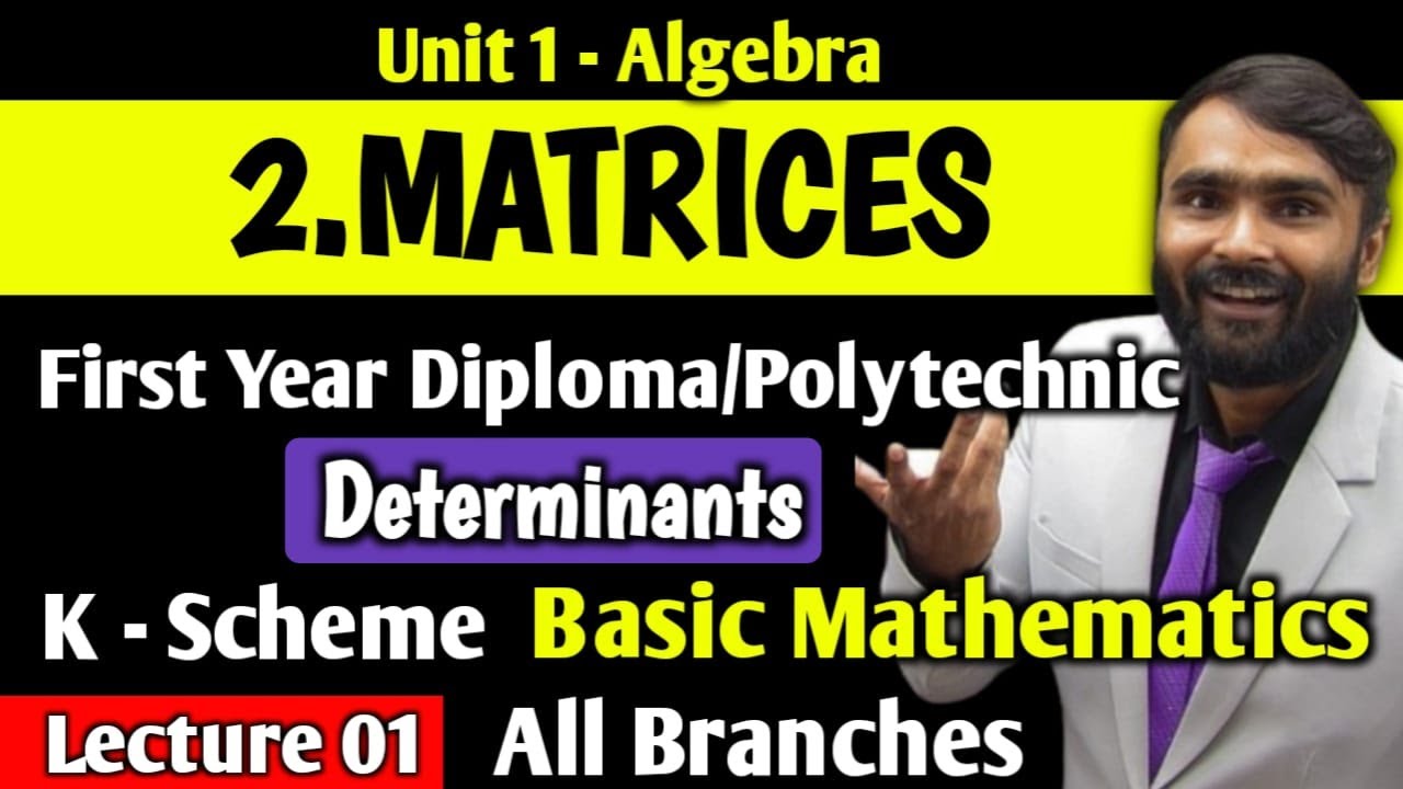 2.Matrices |Determinants|FIRST YEAR DIPLOMA|POLYTECHNIC|K Scheme|Lecture 01|BASIC MATHEMATICS
