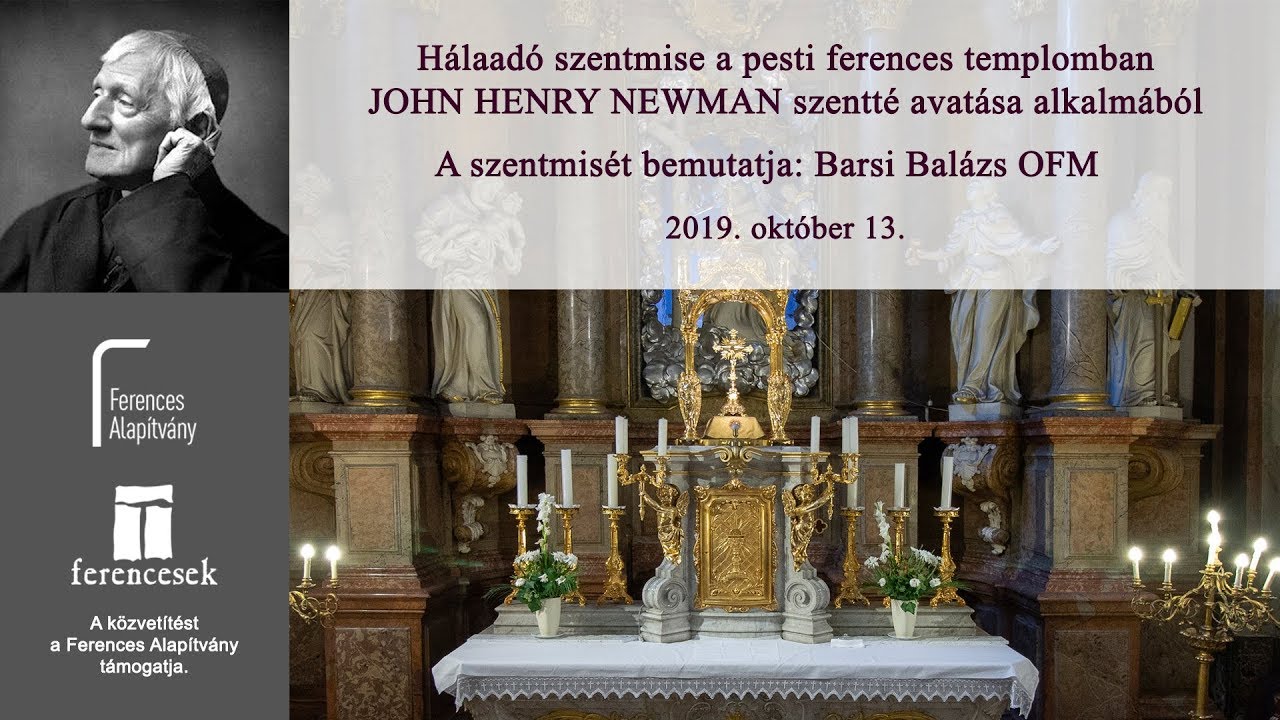 Hálaadó szentmise a pesti ferences templomban JOHN HENRY NEWMAN szentté avatása alkalmából