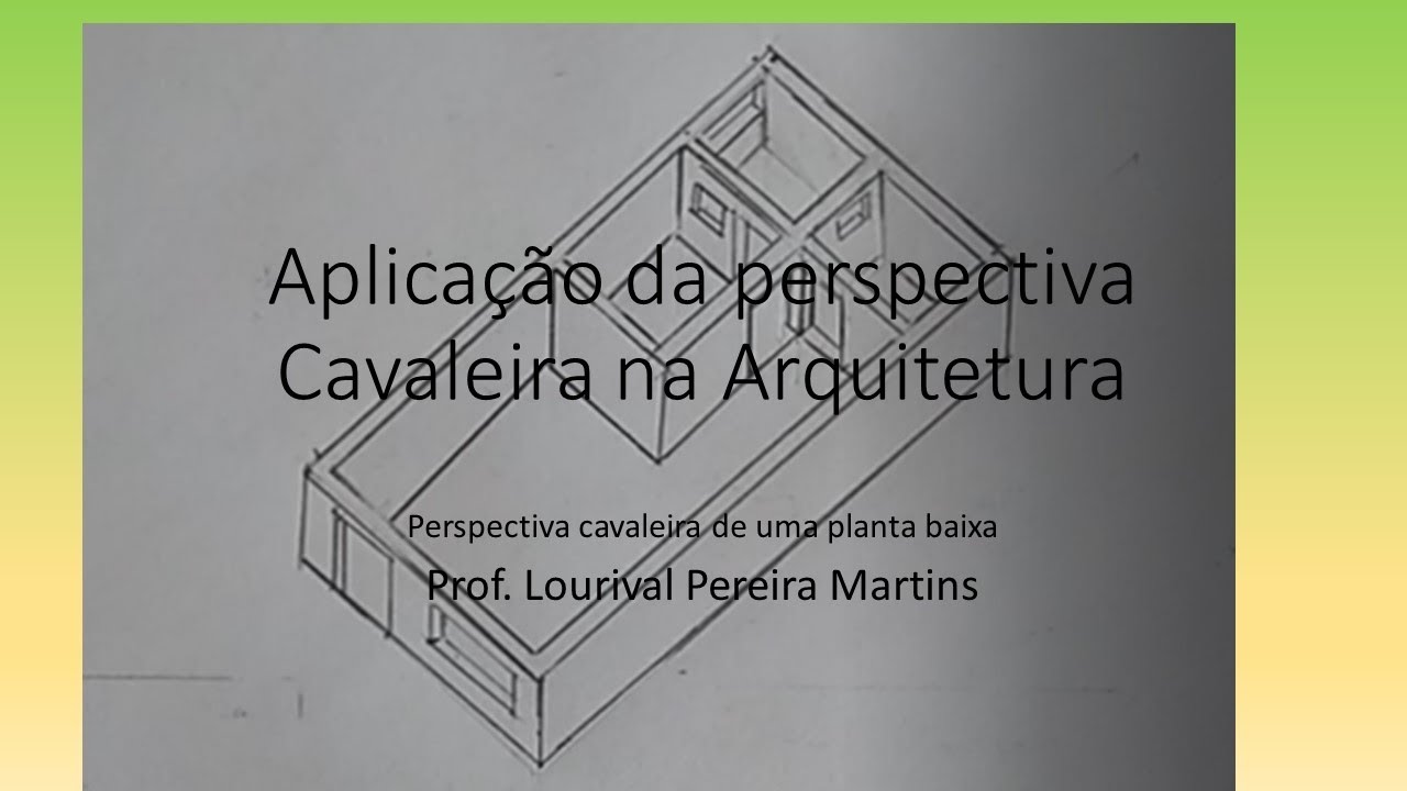 Projeção cavaleira de uma planta baixa Aplicação na Arquitetura