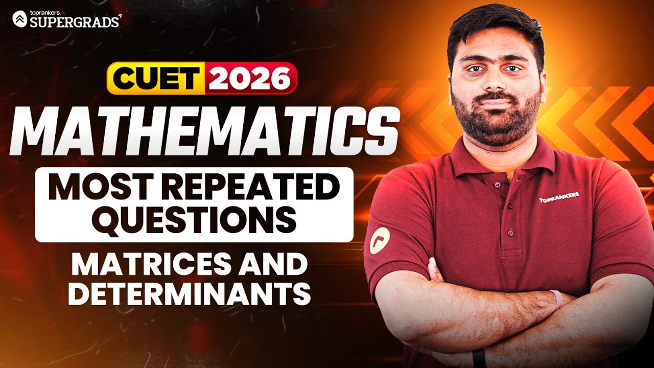 CUET 2026 Mathematics | Most Repeated Questions – Matrices and Determinants