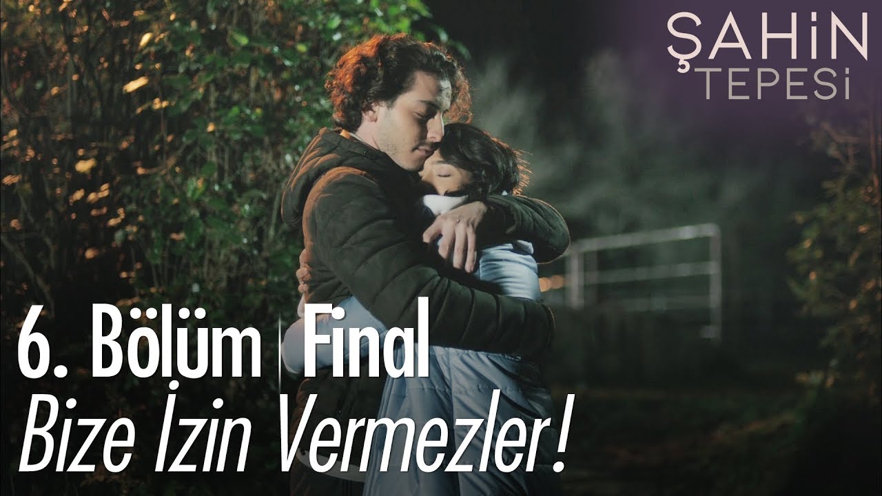 Bize izin vermezler! - Şahin Tepesi 6. Bölüm
