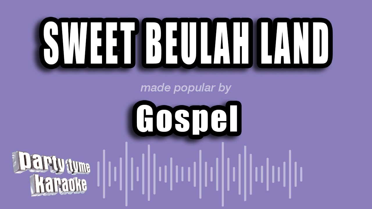 Gospel - Sweet Beulah Land (Karaoke Version)