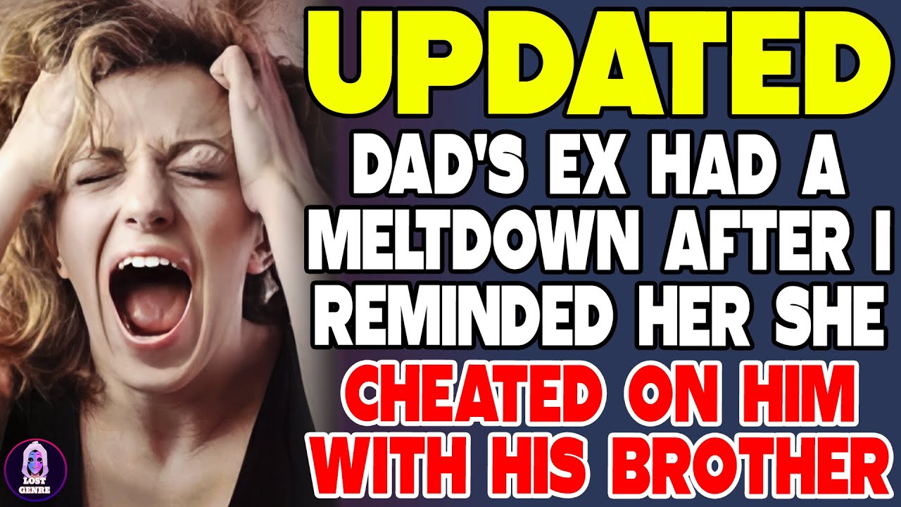 Dad's Ex Had A Meltdown After I Reminded Her She Cheated On Him With His Brother