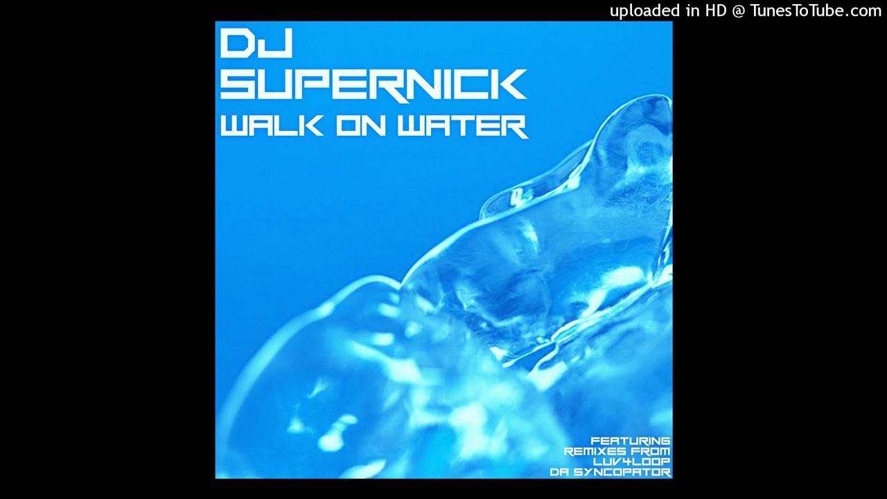 DJ Supernick - Walk On Water (Luv4Loop&rsquo;s Sampletronic Remix!)