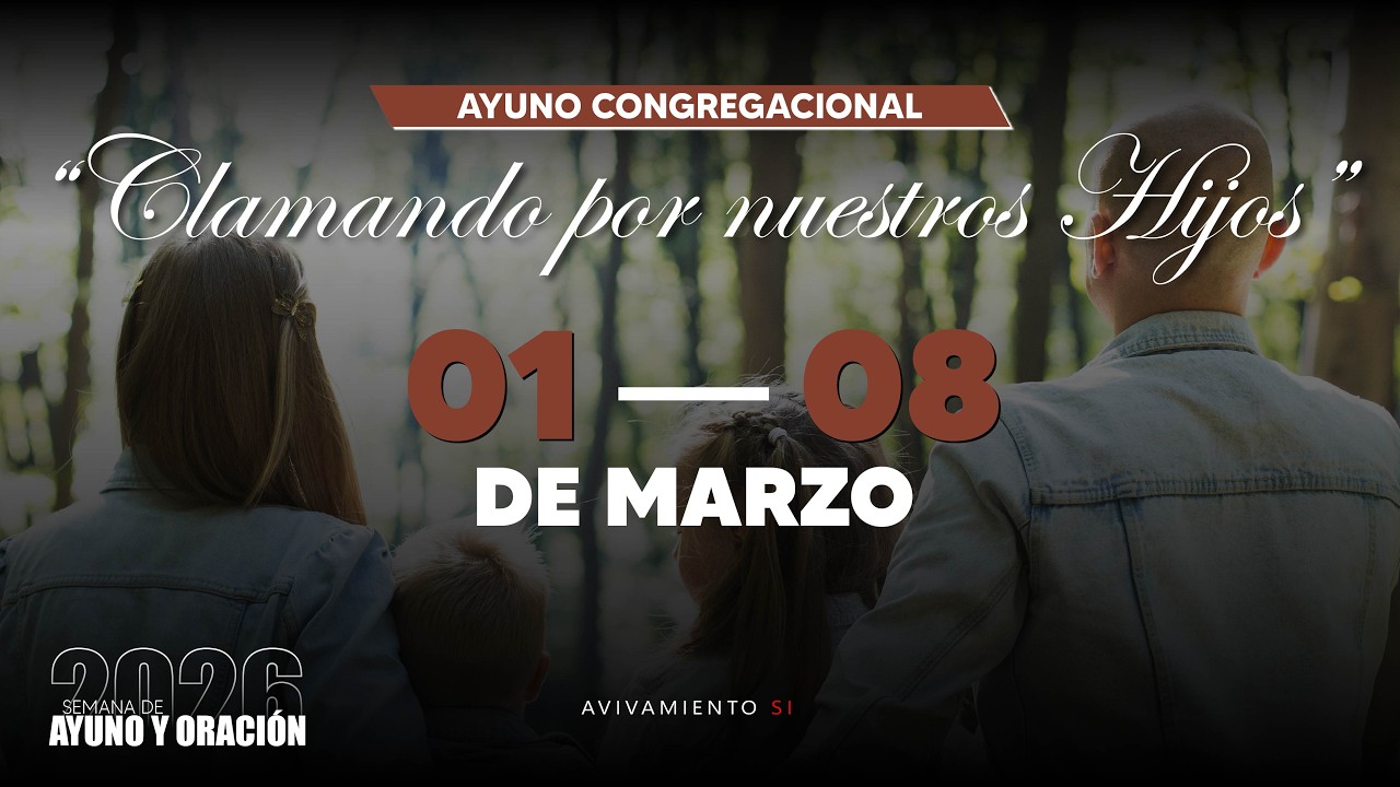 AYUNO CONGREGACIONAL | Clamando por nuestros Hijos | Día 2 | Avivamiento SI