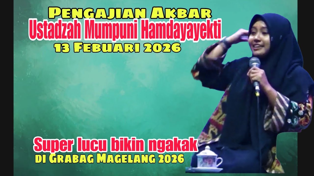 PENGAJIAN AKBAR USTADZAH MUMPUNI HANDAYAYEKTI 13 Februari 2026 DI GRABAG MAGELANG