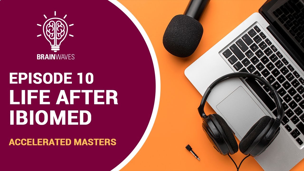 Episode 10: Life After iBioMed Accelerated Masters
