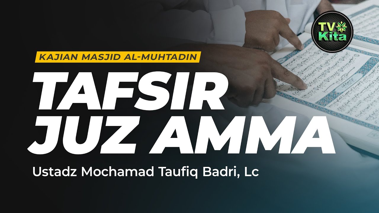 [LIVE] Tafsir Juz Am'ma : Juz 30 | Ustadz Mochamad Taufiq Badri, Lc