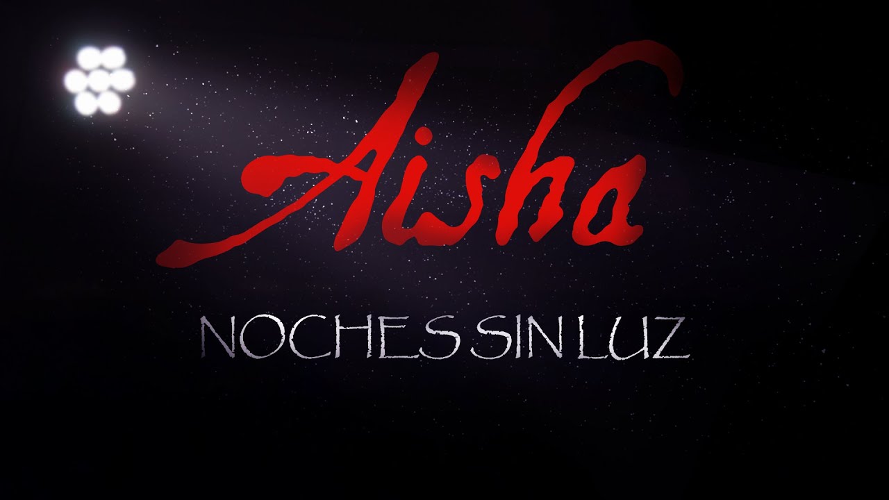 Aisha Noches sin Luz  (Videoclip oficial)