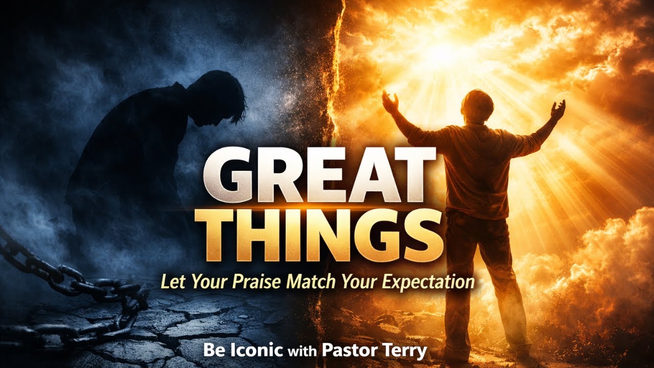 GREAT THINGS / BE ICONIC WITH PASTOR TERRY