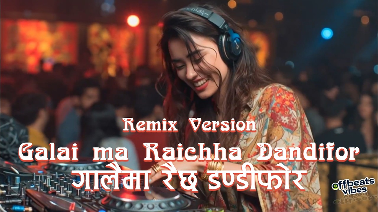 Remix Version || Galaima raichha Dandifor