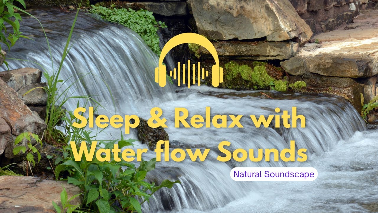 Soothing Water Flow Sounds for Stress Relief