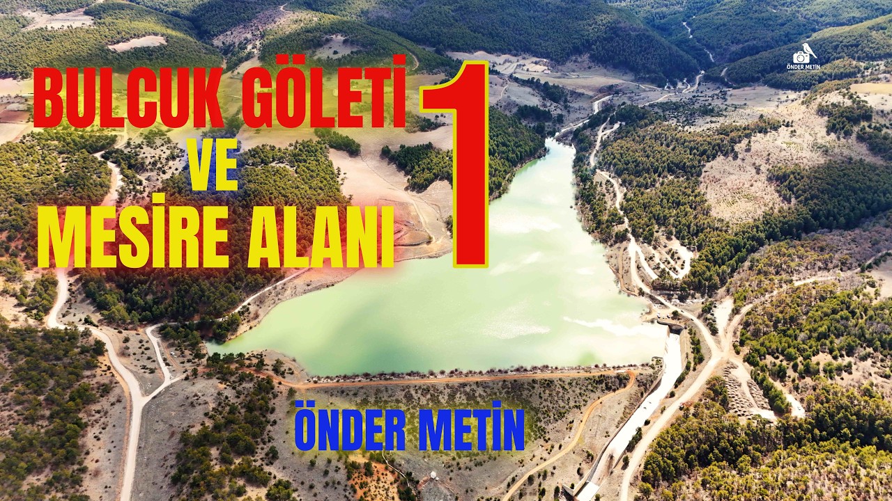 BULCUK GÖLÜ VE MESİRE ALANI-1 ÖNDER METİN ILGIN KOINYA