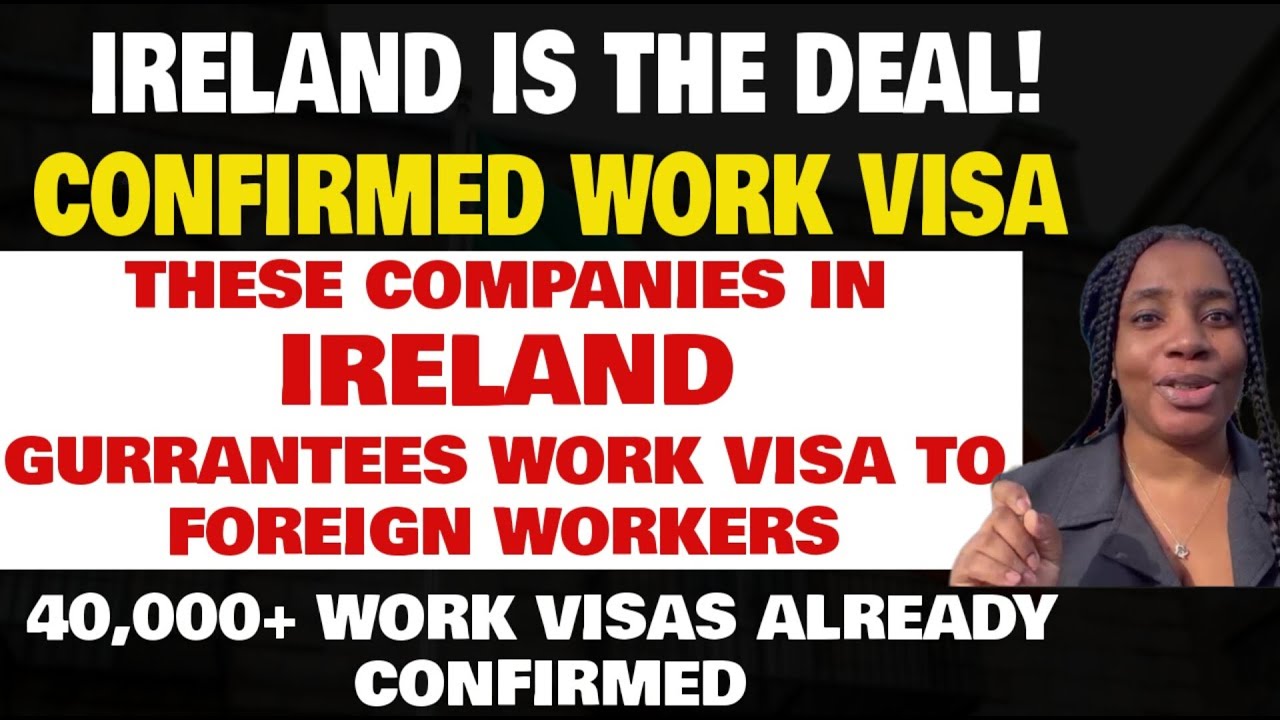CONFIRMED IRELAND WORK VISA! Companies in Ireland gurrantees Work Visa for Foreign Workers!
