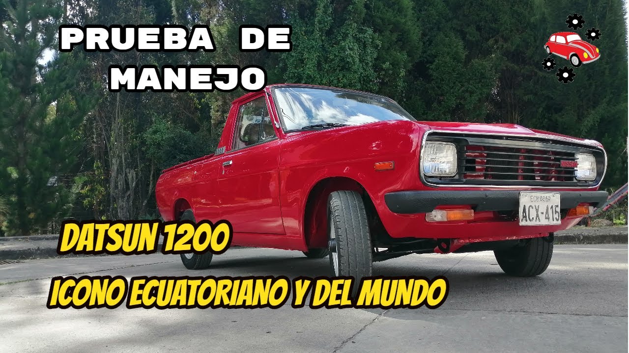 PRUEBA DE MANEJO - DATSUN 1200/ DATSUN SUNNY TRUCK  (Un icono en Ecuador)