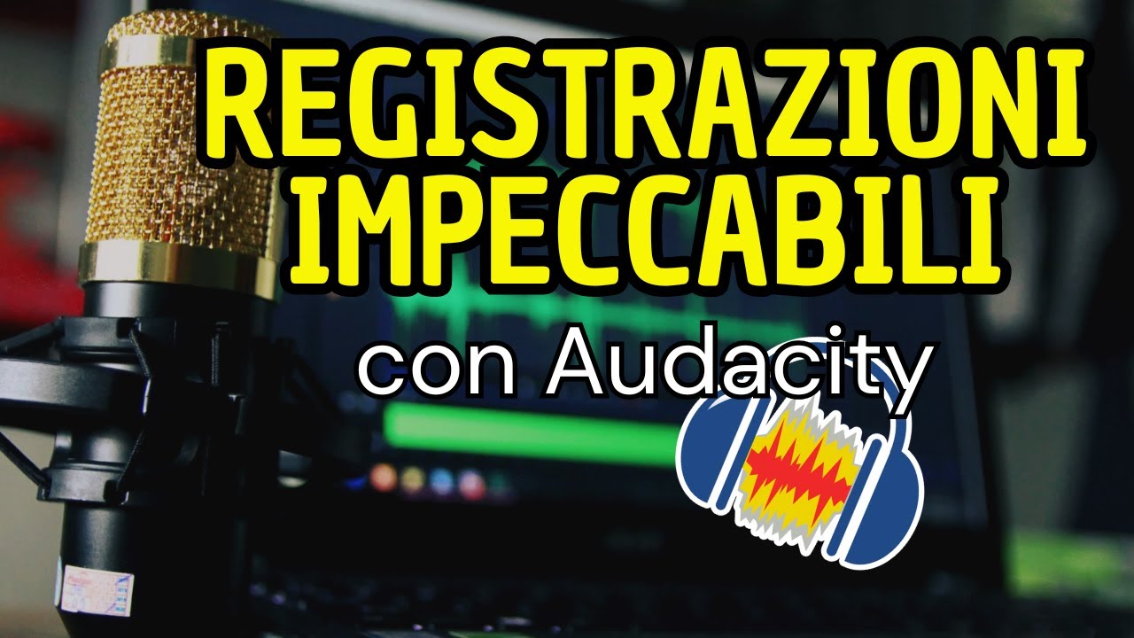 La Guida Definitiva per REGISTRARE, MIXARE ed EDITARE le VOCI su Audacity (TUTORIAL COMPLETO)