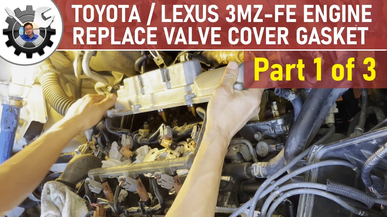 Toyota/Lexus 3MZ-FE V6 Engine Valve Cover Replacement Part 1 of 3