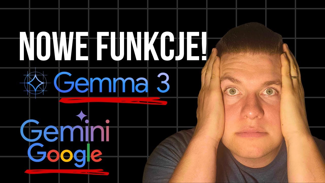 NOWE FUNKCJE Google Gemini i Gemma 3 które Musisz Zobaczyć!