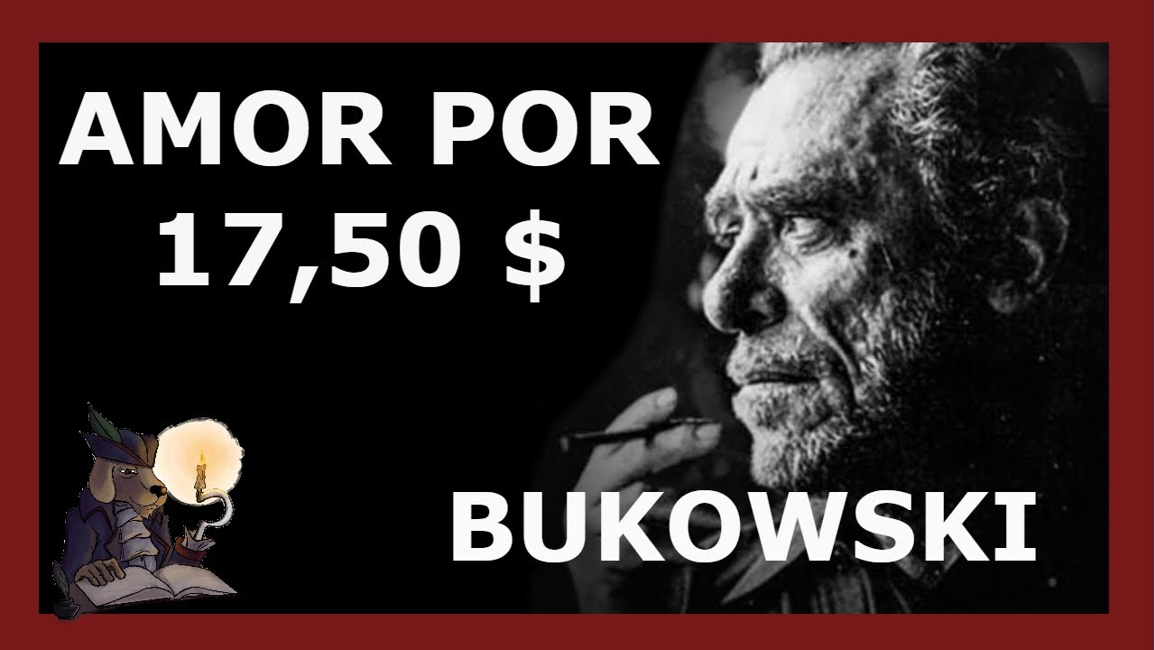 AMOR POR 17,50 $. Bukowski.