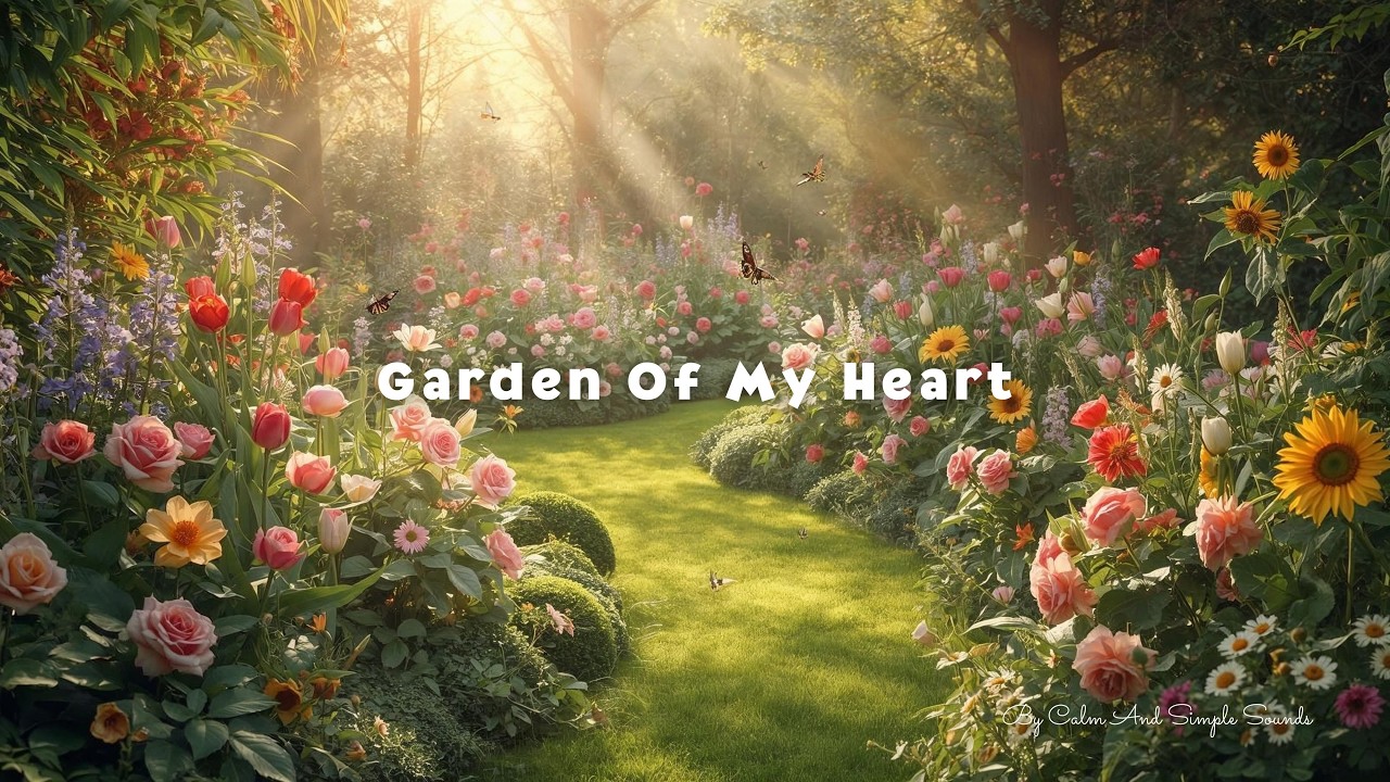 Garden of My Heart 🌱 Tend Your Inner Garden  | Beautiful Song About Healing & Personal Growth