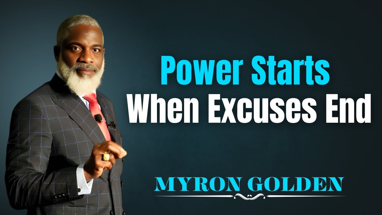 Power Starts When Excuses End | Myron Golden Motivation
