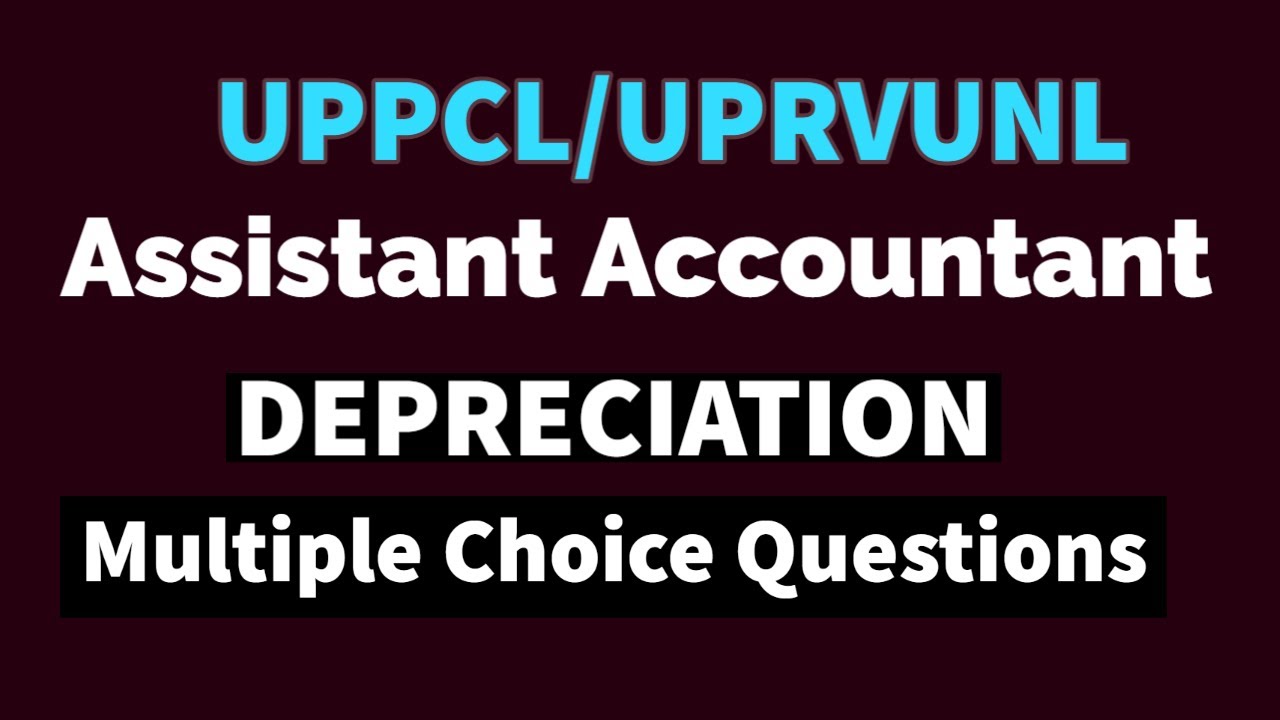 DEPRECIATION || MULTIPLE CHOICE QUESTIONS || UPPCL || UPRVUNL || ASSISTANT ACCOUNTANT || ACCOUNTANCY