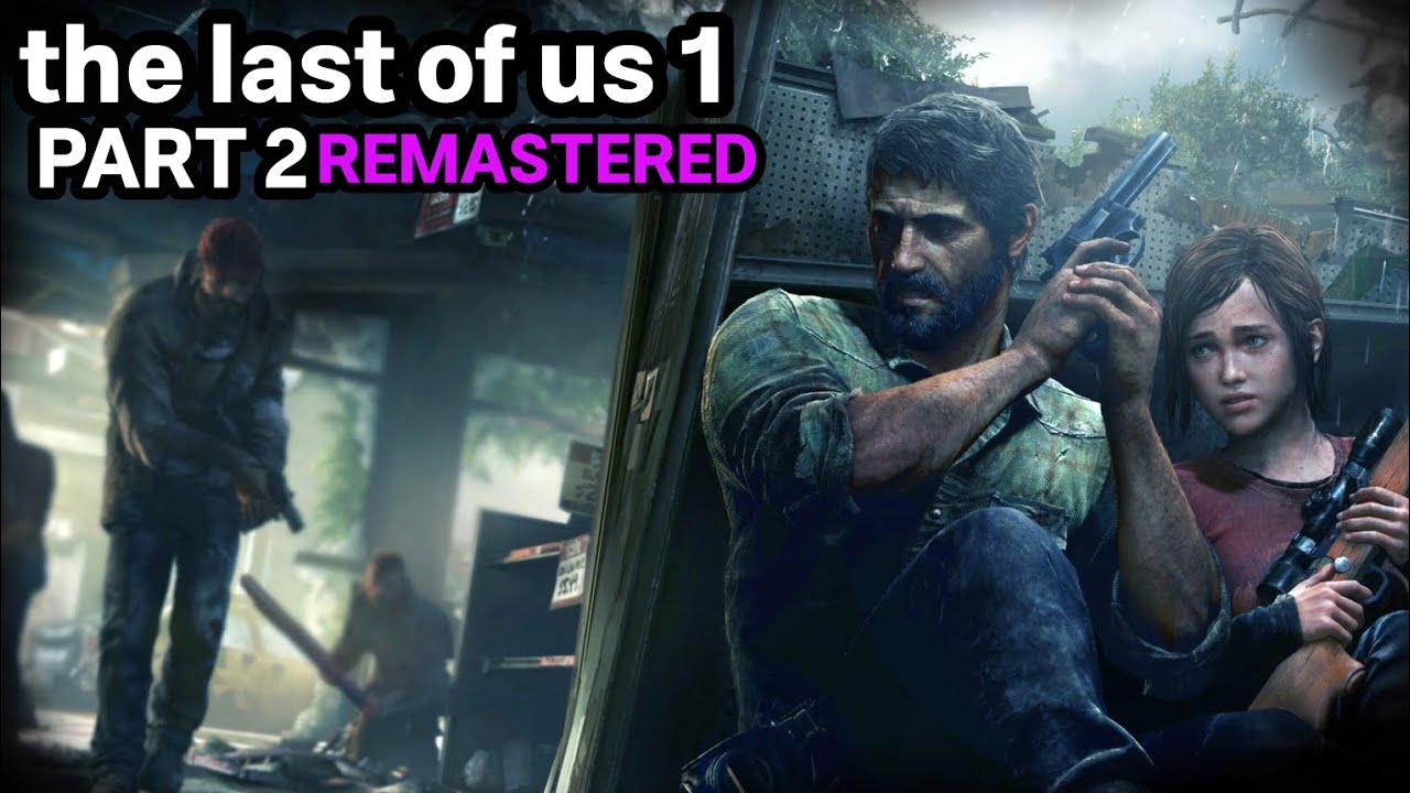 the last of us 1,part2, remastered, hd