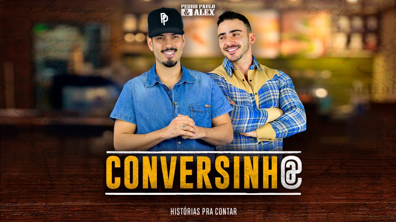 Pedro Paulo & Alex - Conversinha (Clipe Oficial)