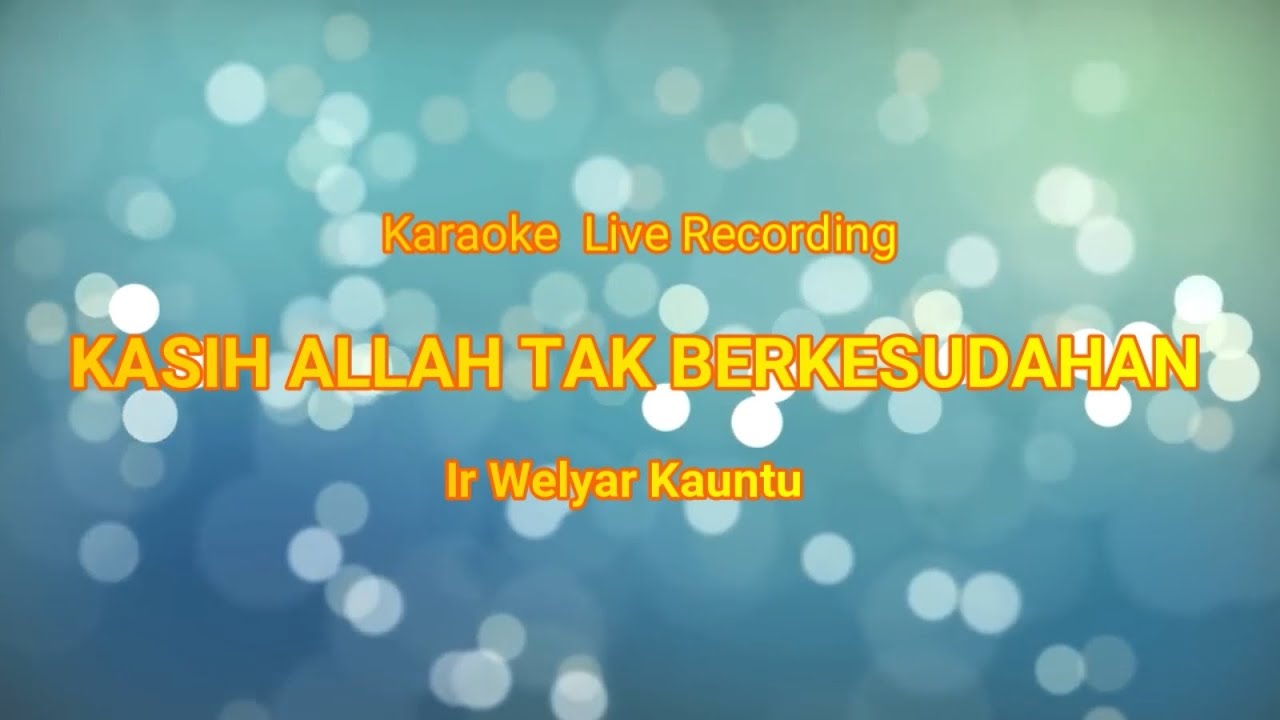 Karaoke - Kasih Allah Tak Berkesudahan - Welyar Kauntu